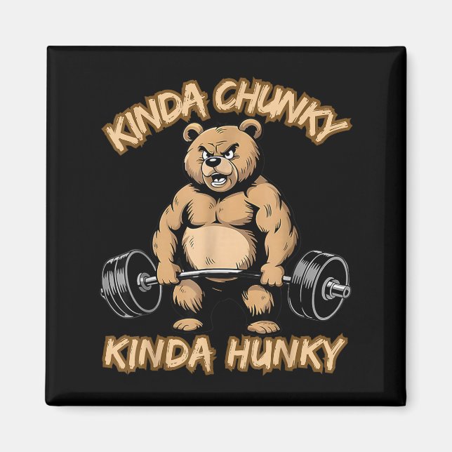 Kinda Chunky Kinda Hunky Funny Gym Fitness Werlift Magnet (Vorne)