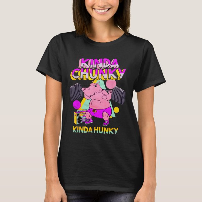 Kinda Chunky Kinda Hunky T-Shirt (Vorderseite)
