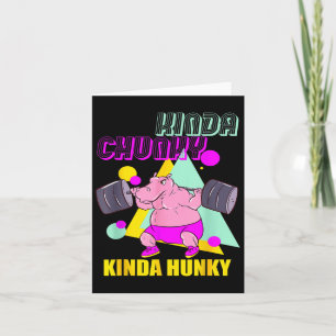 Kinda Chunky Kinda Hunky und Body Gebäude Gym Wom Karte