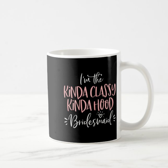 Kinda Cly Kinda Hood Bridesmaid Shirt Bachelorette Kaffeetasse (Rechts)