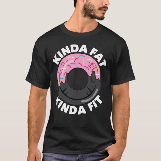 Kinda Fat Kinda Fit Fitness Workout Geschenkidee T-Shirt (Vorderseite)