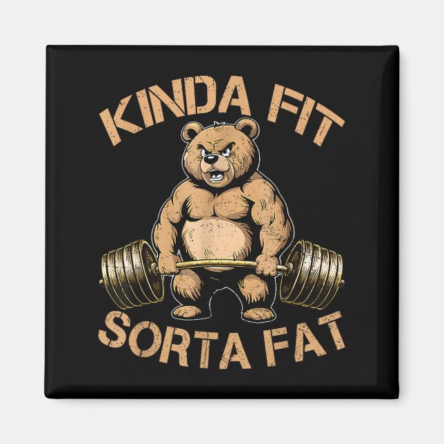 Kinda Fit Sorta Fat - Funny Gym Bear Weightlift Magnet (Vorne)