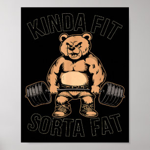 Kinda Fit Sorta Fat - Funny Gym Bear Weightlift Poster