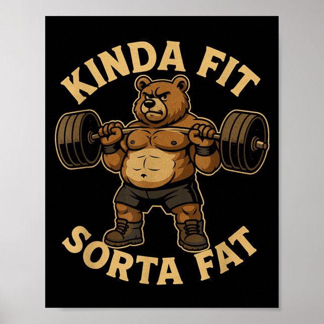 Kinda Fit Sorta Fat - Funny Gym Bear Weightlifting Poster (Vorne)