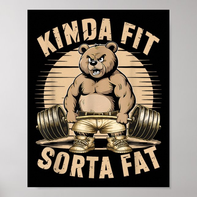 Kinda Fit Sorta Fat - Funny Gym Bear Weightlifting Poster (Vorne)