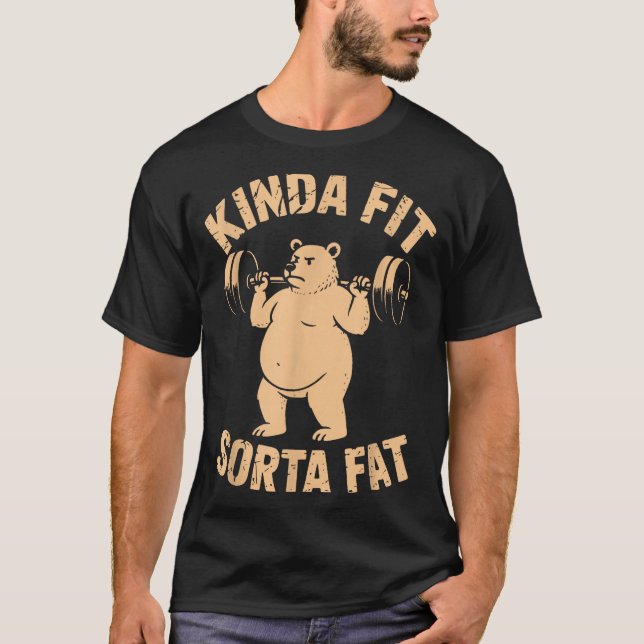 Kinda Fit Sorta Fat - Funny Gym Bear Weightlifting T-Shirt (Vorderseite)