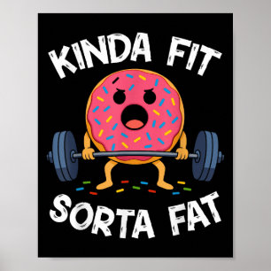 Kinda Fit Sorta Fat - Lustiger Fitnessstudio-Donut Poster