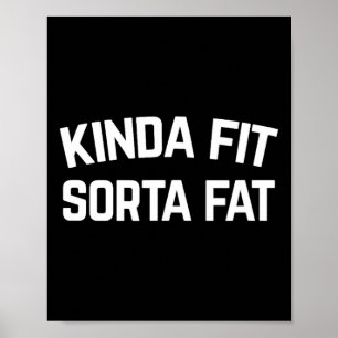 Kinda Fit Sorta Fat Poster