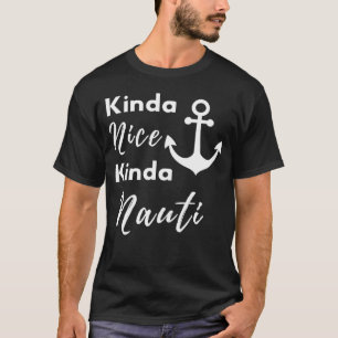 Kinda Nice Kinda Nauti Anchor Nautical Sailing Sai T-Shirt