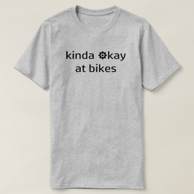 Kinda Okay bei Bikes T-Shirt (Design vorne)