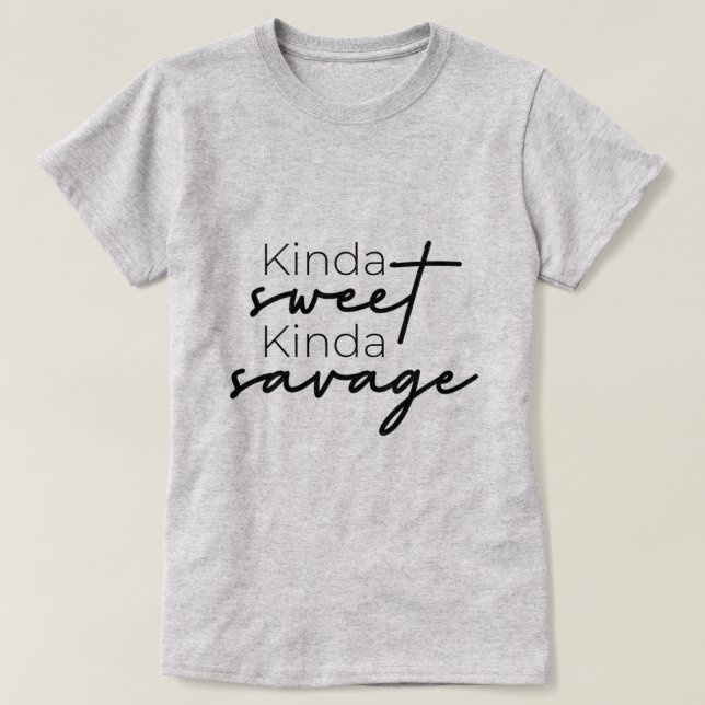 Kinda Sweet Kinda Savage Ladie T - Shirt (Design vorne)