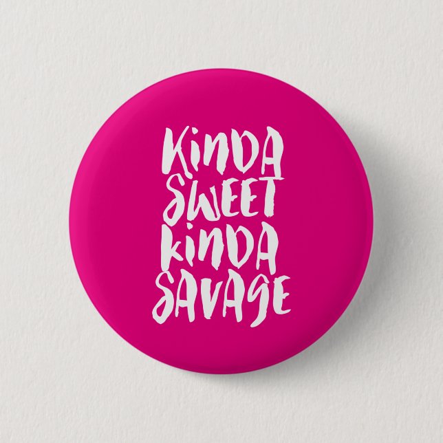 Kinda Sweet Kinda Savage Sassy Girl Attitude Button (Vorderseite)