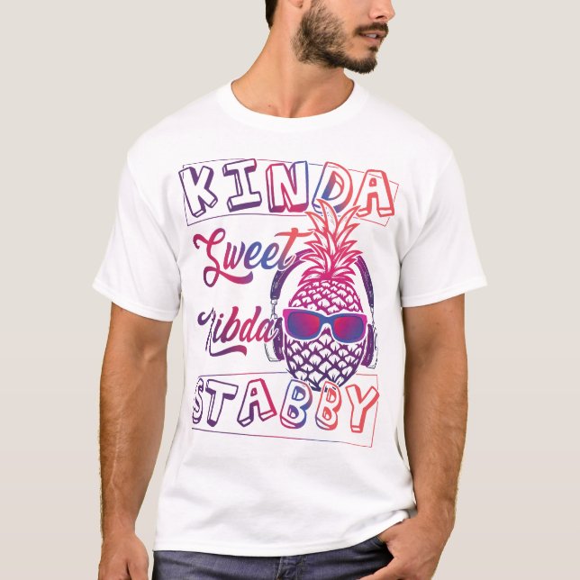 Kinda sweet Stabby, Sarcasm, Fun Ananas, T-Shirt (Vorderseite)