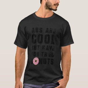 Kinder abs sind Cool, aber haben Sie versucht Donu T-Shirt