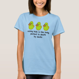 Kinder anzuheben ist wie pecked zum Tod vorbei T-Shirt