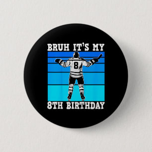 Kinder Bruh Ich Habe Meinen 8. Geburtstag Eishocke Button