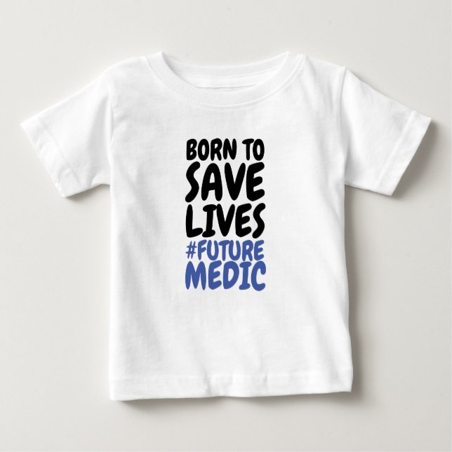 Kinder, die Geboren sind, ihr Leben Retten Medizin Baby T-shirt (Vorderseite)
