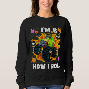 Kinder, die ich bin 8 So Roll Monster Truck Boy 8 Sweatshirt