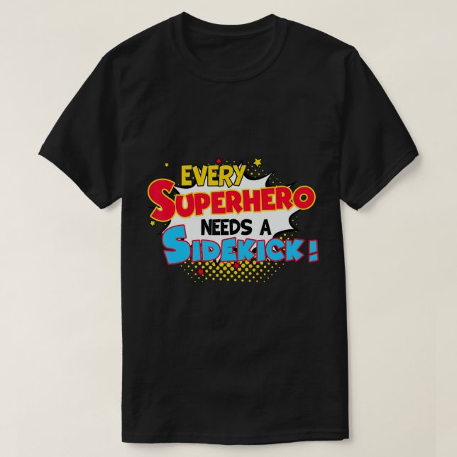 Kinder, die jeder Superheld benötigt einen Sidekic T-Shirt (Design vorne)