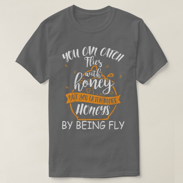 Kinder, die man mit Honig fliegen kann, aber man f T-Shirt (Design vorne)
