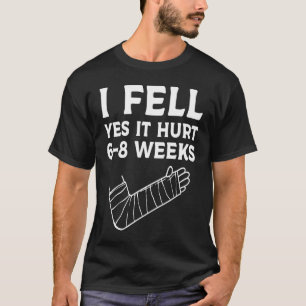 Kinder Erholung gebrochen Arm I Fell Ja, es verlet T-Shirt