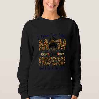 Kinder Frauen ich habe zwei Titel Mama & Professor Sweatshirt