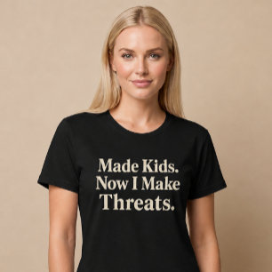 Kinder gemacht. Jetzt mache ich Drohungen. Mama Pa T-Shirt