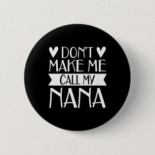 Kinder lassen mich nicht meinen Nana Funny Mthers Button