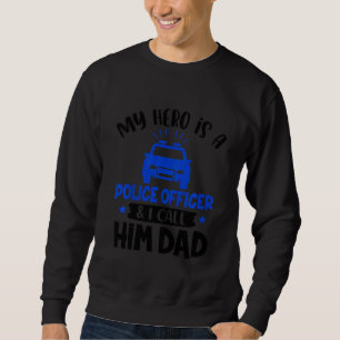 Kinder mein Held ist Polizeibeamter und ich nenne Sweatshirt