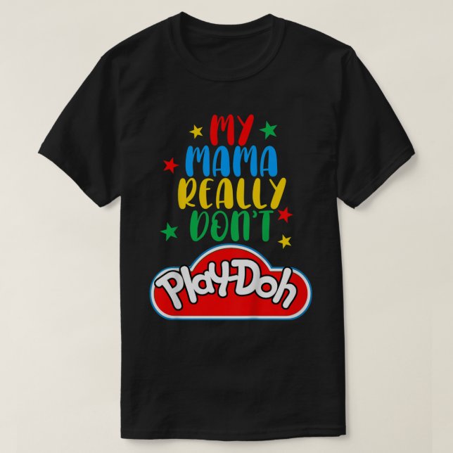 Kinder meine Mama spielen wirklich nicht Doh Funny T-Shirt (Design vorne)