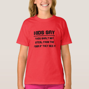 Kinder sagen: Du sollst den Armen nicht stehlen T-Shirt