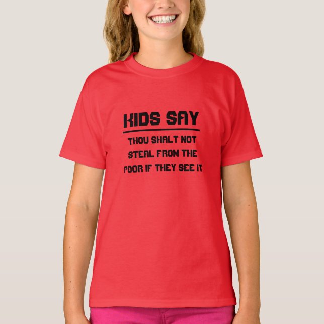 Kinder sagen: Du sollst den Armen nicht stehlen T-Shirt (Vorderseite)