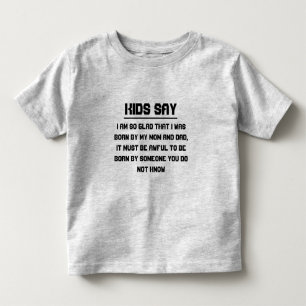 Kinder sagen: Ich bin so froh, dass ich von meiner Kleinkind T-shirt