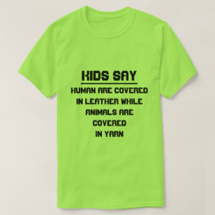 Kinder sagen: Menschen sind mit Leder bedeckt T-Shirt