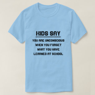 Kinder sagen: Sie sind bewusstlos, wenn Sie verges T-Shirt