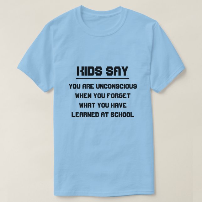 Kinder sagen: Sie sind bewusstlos, wenn Sie verges T-Shirt (Design vorne)