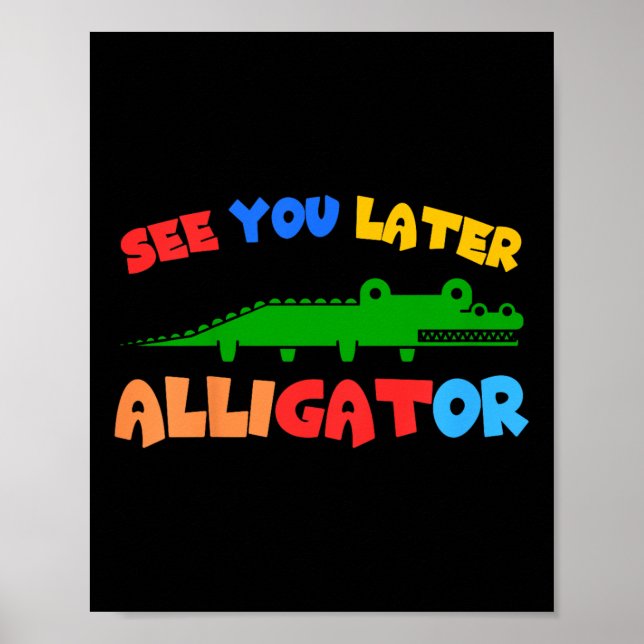 Kinder sehen Sie später Alligator Kinder Krokodil  Poster (Vorne)