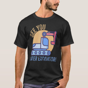 Kinder sehen Sie später Baggerjunge Mädchen Kleink T-Shirt