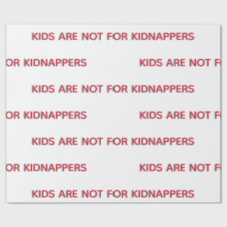 KINDER SIND NICHT FÜR KIDNAPPER ALS GESCHENKPAPIER