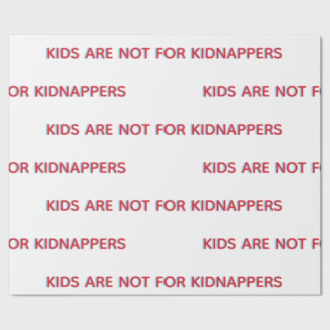KINDER SIND NICHT FÜR KIDNAPPER ALS GESCHENKPAPIER (Saum)