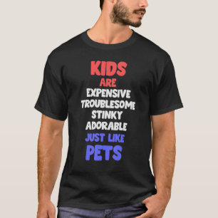 Kinder sind wie Haustiere, die Kinder erziehen, di T-Shirt