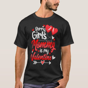 Kinder Sorry Girls Mommy ist My Valentine Day Baby T-Shirt