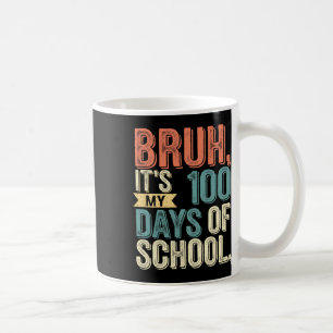 Kinder und Jungen Bruh, das sind meine 100 Tage Sc Kaffeetasse