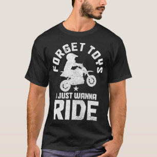 Kinder vergessen Spielzeug I Wanna Ride Motocross T-Shirt