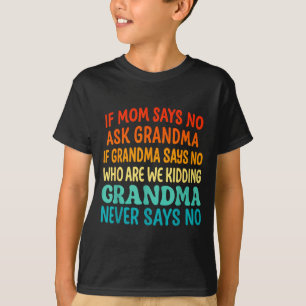 Kinder Wenn Mama Nein Sagt Frag Oma Lustige Belieb T-Shirt
