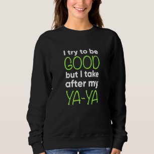 Kinder Ya Ya für Kinder lustig Ich versuche gut zu Sweatshirt
