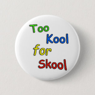 Kinder zu cool für Schule Button