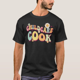 Kinderbetreuer Cook Uniform Daycare Teacher Wo T-Shirt