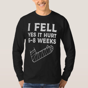 Kindererholung  gebrochener Arm Ich fiel Ja Es hat T-Shirt