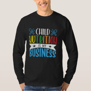 Kinderernährung ist mein Geschäft T-Shirt